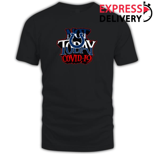 Indianapolis Colts Not Today Covid 19 Shirt