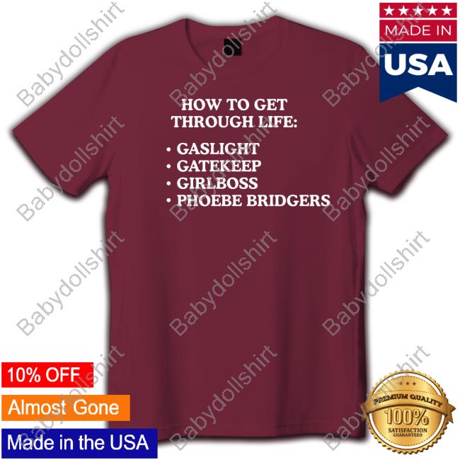 Official How To Get Through Life Gaslight Gatekeep Girlboss Phoebe Bridgers Shirts