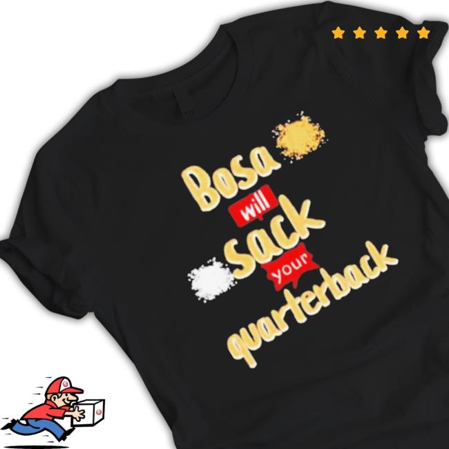Official Bosa Will Sack Your Quarterback Nick Bosa Sf 49Ers Sweater