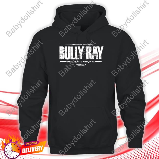 Official Impact Shop 2X Impact World Champion Bully Ray Hells Kitchen Nyc Est 1991 Shirt