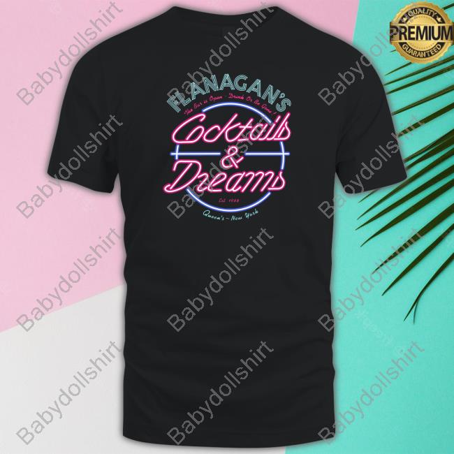 Flanagans Cocktails Dreams Shirts