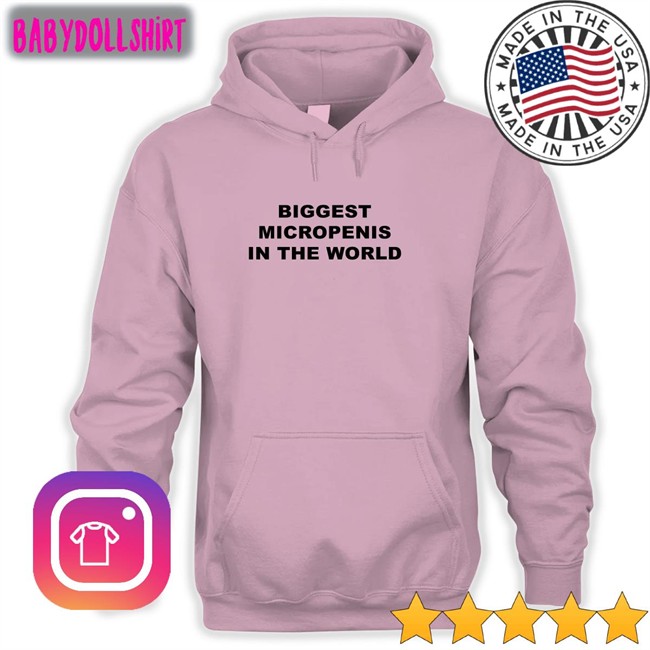Shirts That Go Hard Biggest Micropenis In The World Tee Goodshirts Merch