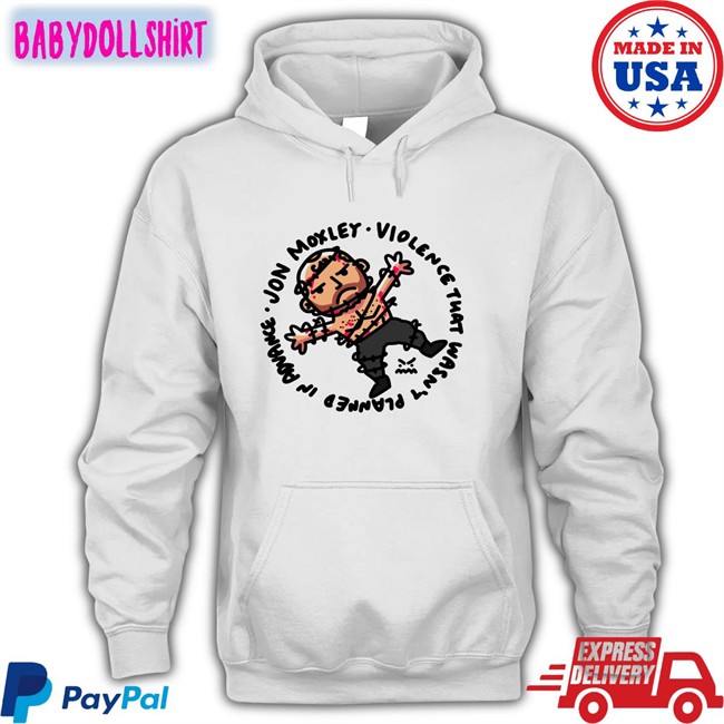 Ofooro Jon Moxley Violence That Wasn't Planned In Advance Original Shirt 2022 Johnjfreeze