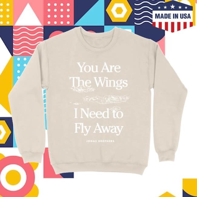 You Are The Wings Sweatshirt Jonas Brothers Merch Shop