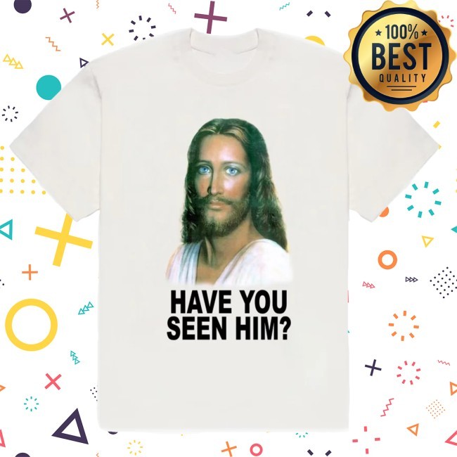 Seventhheaven Have You Seen Him? Tee New Shirt