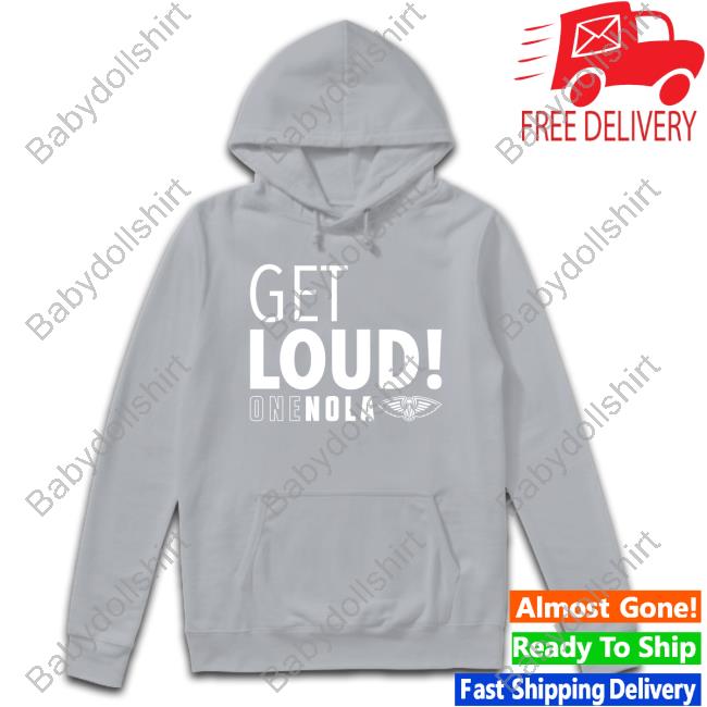 New Orleans Pelicans Get Loud One Nola Long Sleeve New Orleans Pelicans Get Loud One Nola Shirt