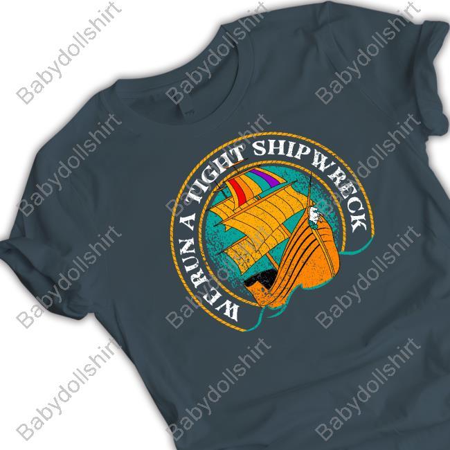 Samba Schutte We Run a Tight Shipwreck Shirt