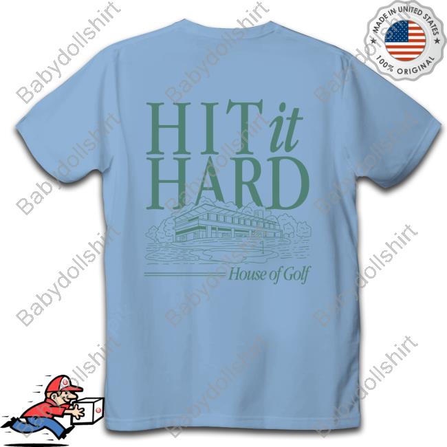 Official Barstool Sports Merch Hit It Hard House Of Golf Tee Barstool Sports Merch Hit It Hard T Shirt