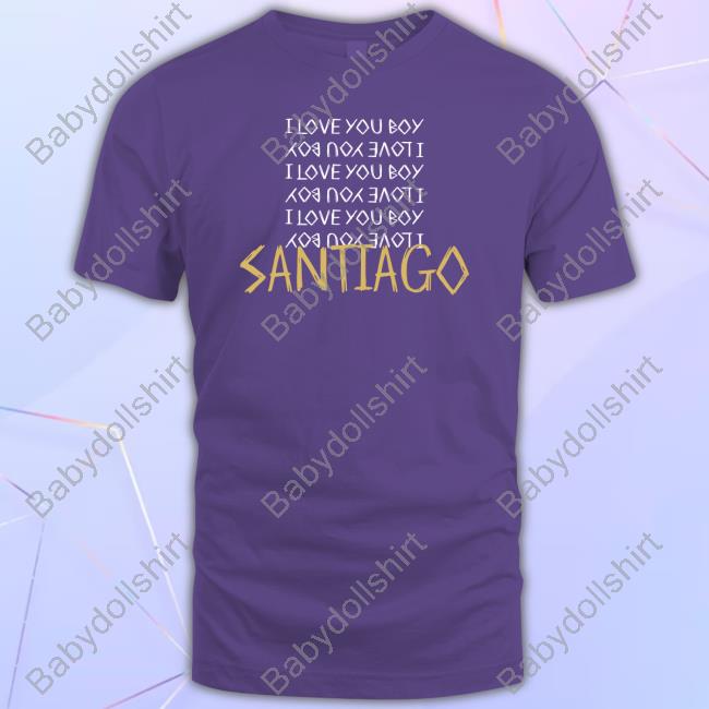 Russdiemon Santiago I Love You Boy Shirt
