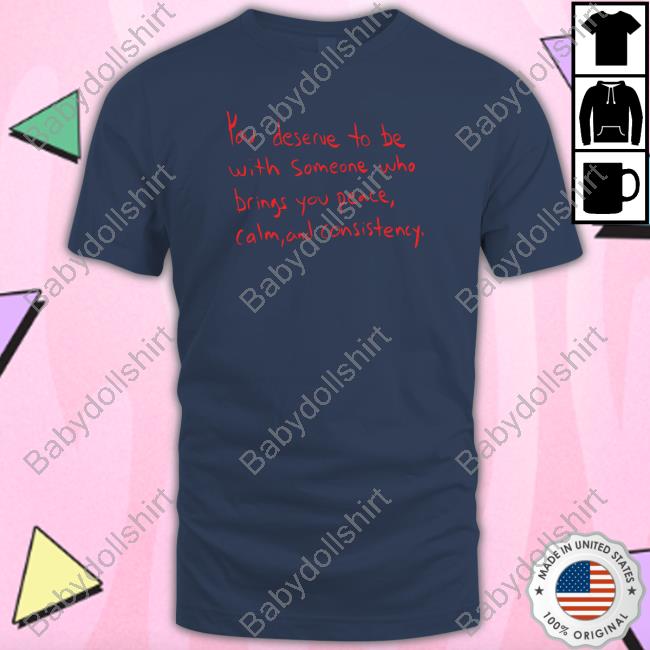 Official Wiseconnector You Deserve To Be With Someone Who Brings You Peace Calm And Consistency T Shirts