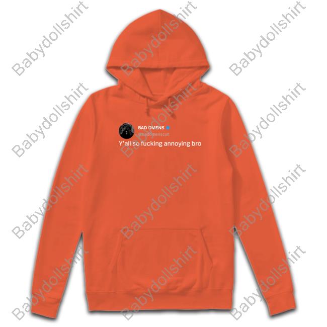 Bad Omens Y'all So Fucking Annoying Bro Shirt