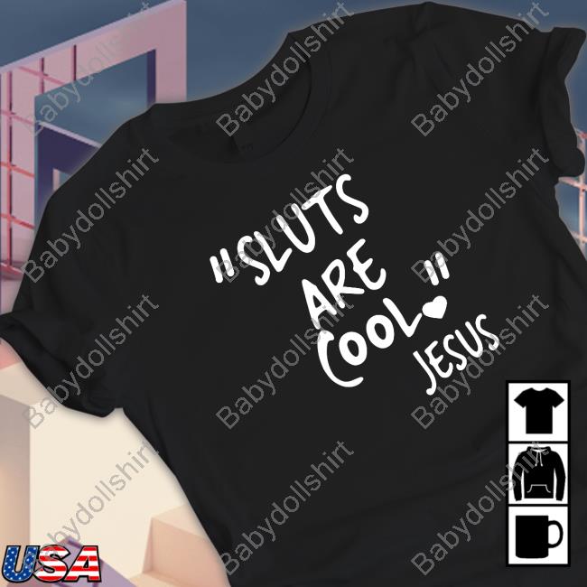 Official "Slut Are Cool" -Jesus Shirt