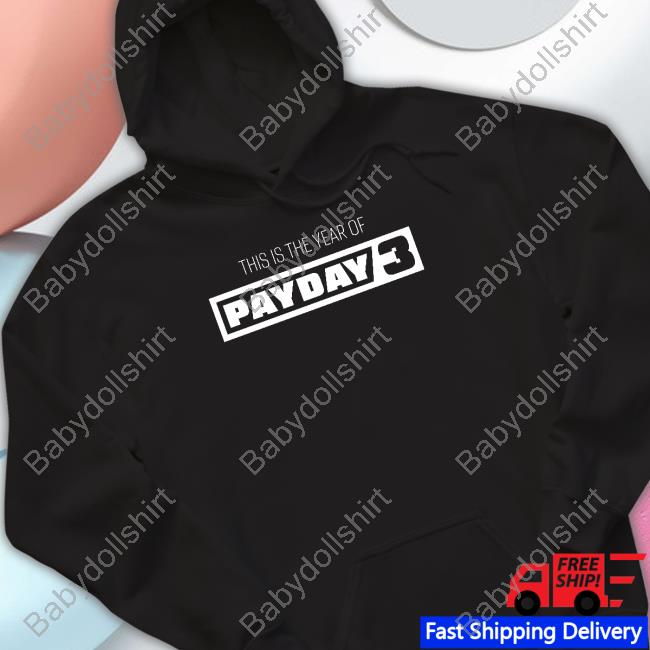 This Is The Year Of Payday 3 Long Sleeve