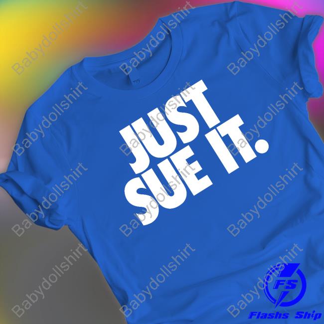 Official Just Sue It T-Shirt