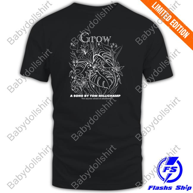 Official Grow A Song By Tom Millichamp For Anyone Afraid Of Adulthood Shirt