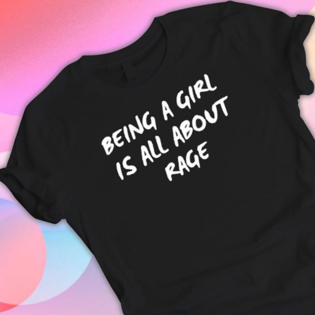 Official Being A Girl Is All About Rage T-shirt