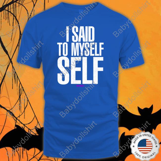 I Said To Myself WHW Tee Shirt