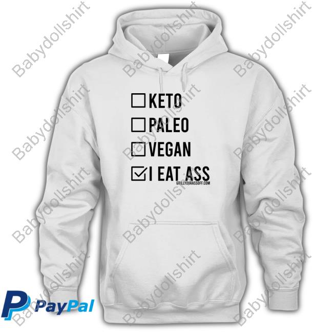 Grill Your Ass Off Shop Keto Paleo Vegan I Eat Ass Shirt Shirts That Go Hard Tee