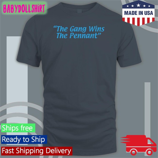 Breakingt The Gang Wins The Pennant T Shirt The Gang Wins The Pennant T Shirt