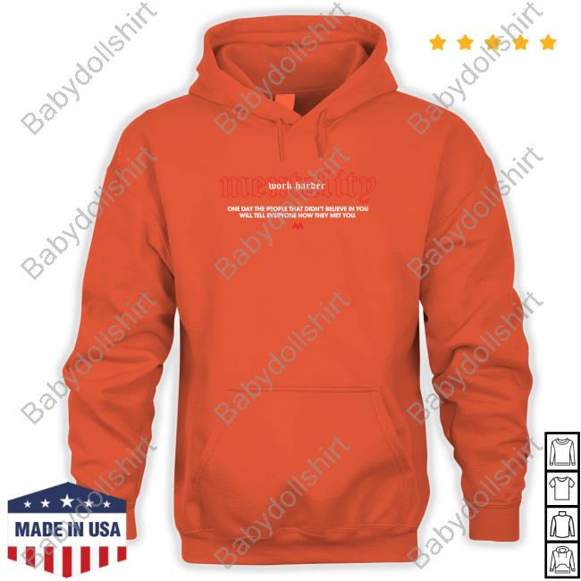 Work Harder Mentality Shirt Mentality Work Harder Shirt