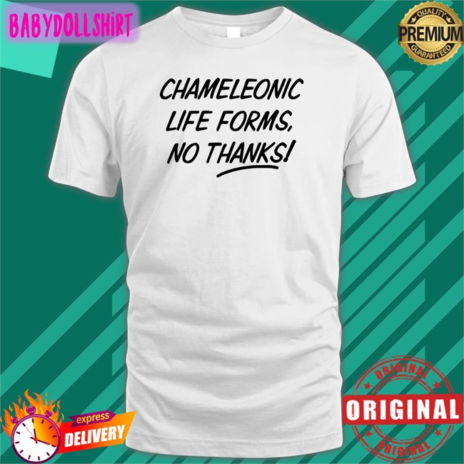 Chameleonic Life Forms No Thanks T-Shirt