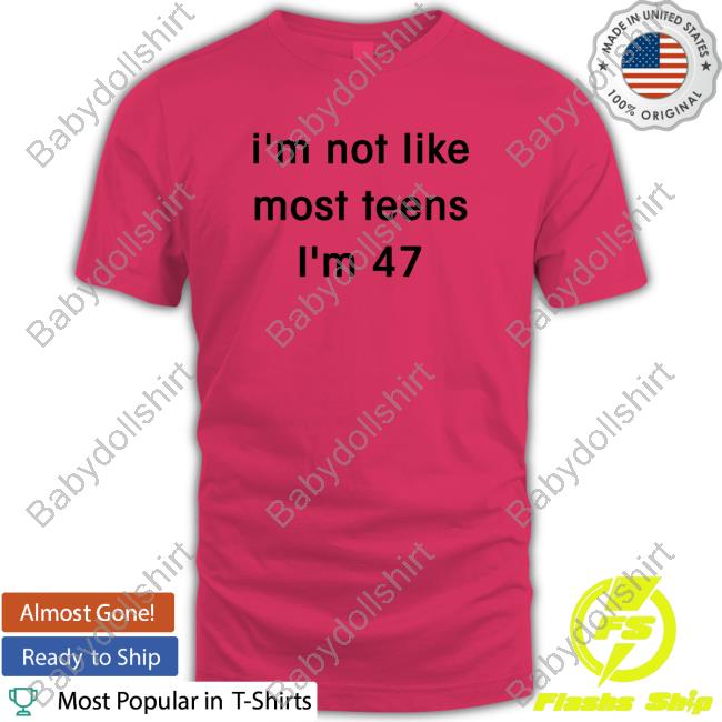 I'm Not Like Most Teens I'm 47 Sweatshirt