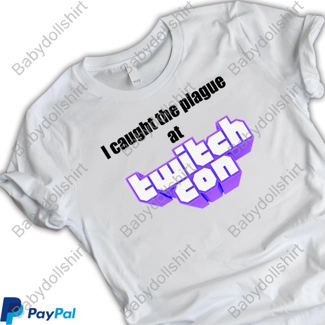 Official I Caught The Plague At Twitchcon T Shirt