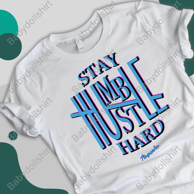 Stay Humble Hustle Hard Sweatshirt