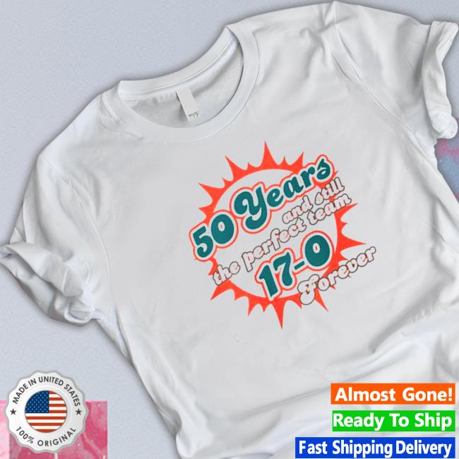 Official 50 Years and Still the Perfect team 17-0 Forever T-Shirt
