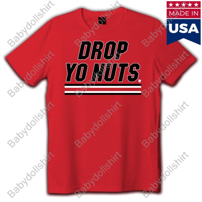 Official BreakingT Drop Yo Nuts Tee Shirt