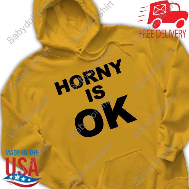 Shirts That Go Hard Sexy Damion Merch Horny Is Ok T Shirt