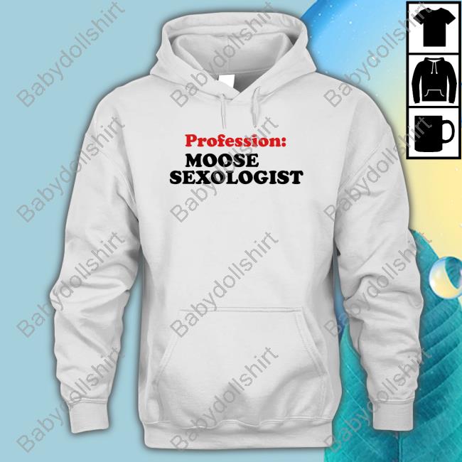 Profession Moose Sexologist Sweatshirt
