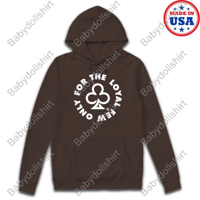 The Loyalty Club Merch Only For The Loyal Few T Shirt