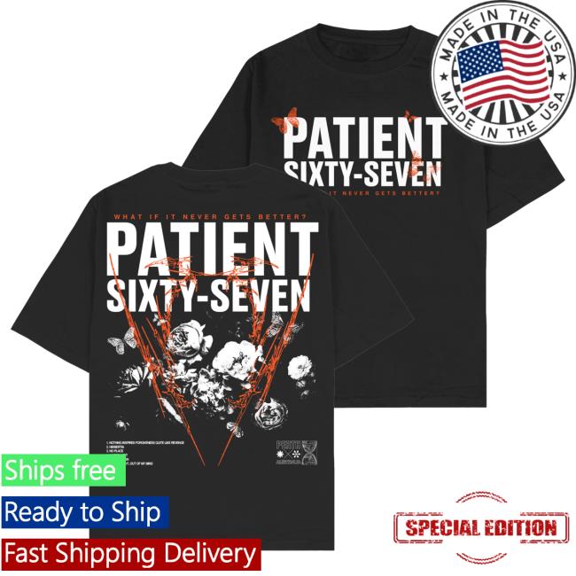 Official Patient Sixty-Seven Shop Merch What If It Never Gets Better Tracklist Classic T Shirt