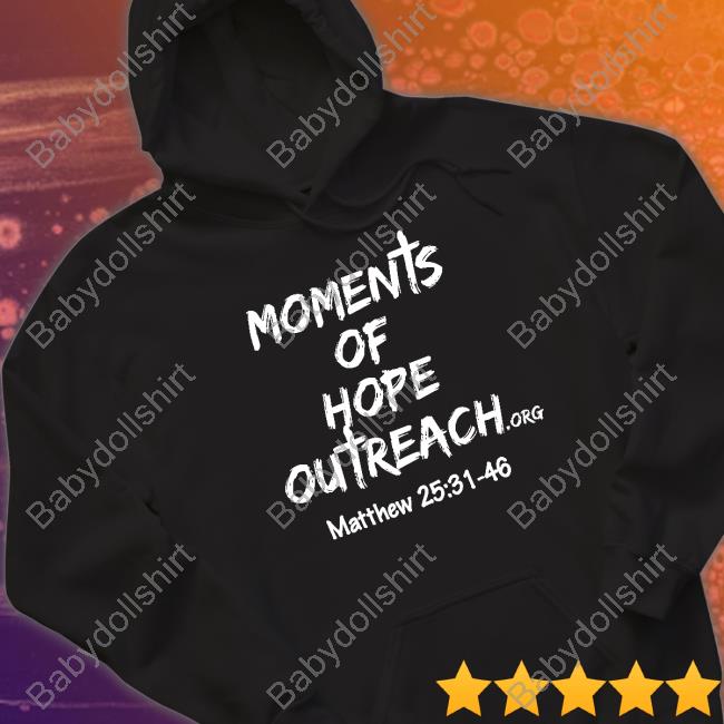 Betty Jo Hayes Moments Of Hope Outreach Matthew 25 31 48 T Shirt