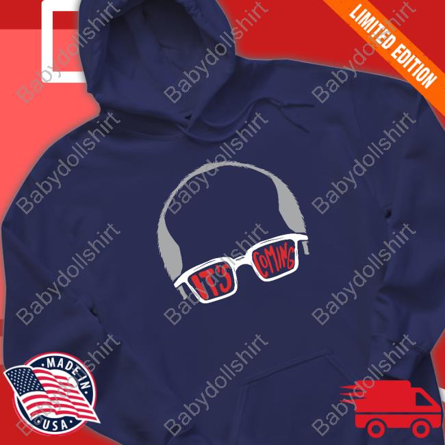 It's Coming T Shirts