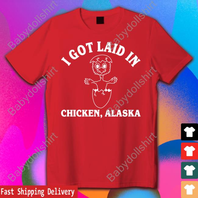 I Got Laid In Chicken Alaska Shirt Red