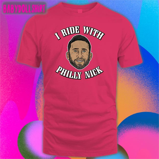 Barstool Sports I Ride With Philly Nick Tee Shirt I Ride With Philly Nick Shirts
