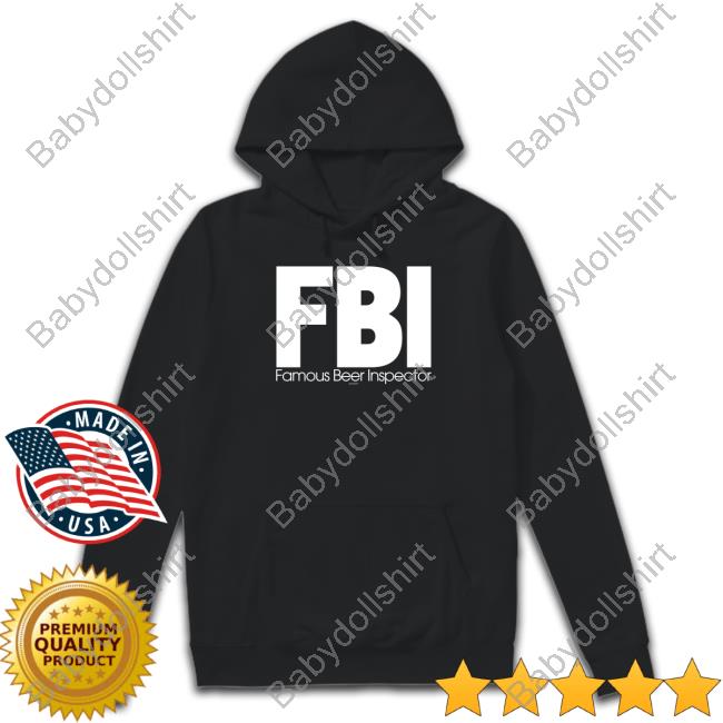 Fbi Famous Beer Inspector Tee Shirt