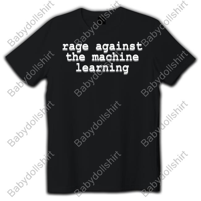 Rage Against The Machine Learning T-Shirt