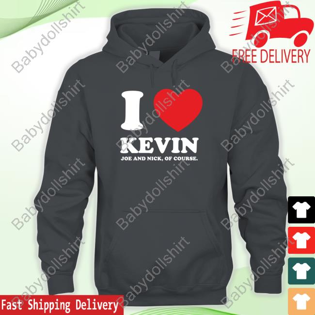 Jonas Brothers I Love Kevin Joe And Nick Of Course T-Shirt