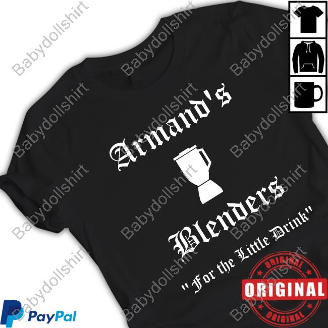 Armand's Blenders For The Little Drink Shirts