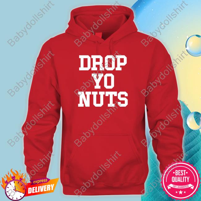 Barstool Sports Drop Yo Nuts Shirt
