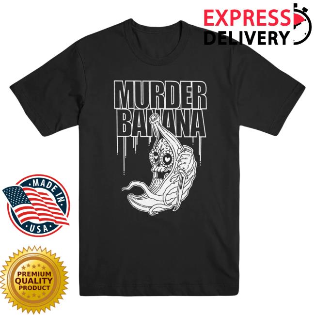 Official My Favorite Murder Merch Exactly Right Store Murder Banana T-Shirt