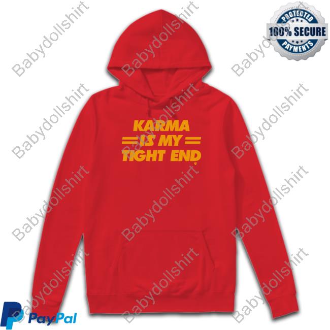 Karma Is My Tight End Hoodie
