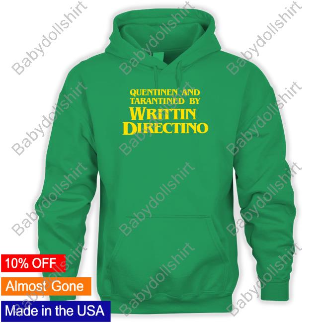 Quentinen And Tarantined By Writtin Directino Hooded Sweatshirt