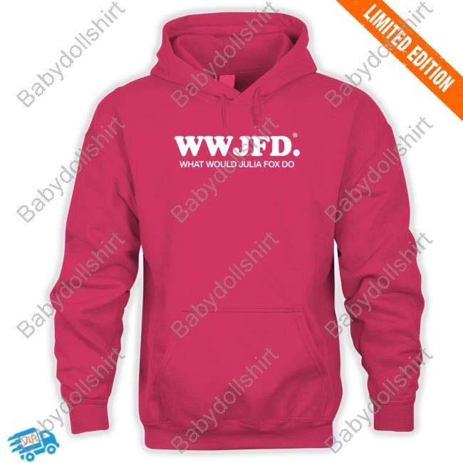 Wwjfd What Would Julia Fox Do Hoodie