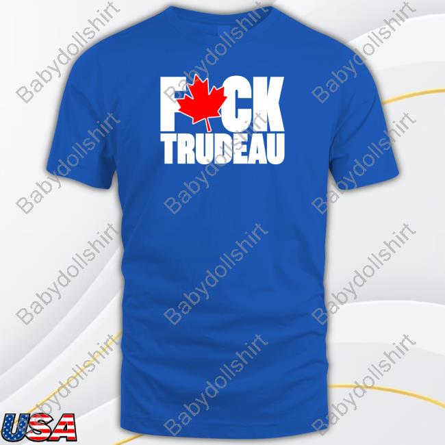 Calgareeeee Fuck Trudeau Shirts Official Fuck Trudeau Tee Shirt