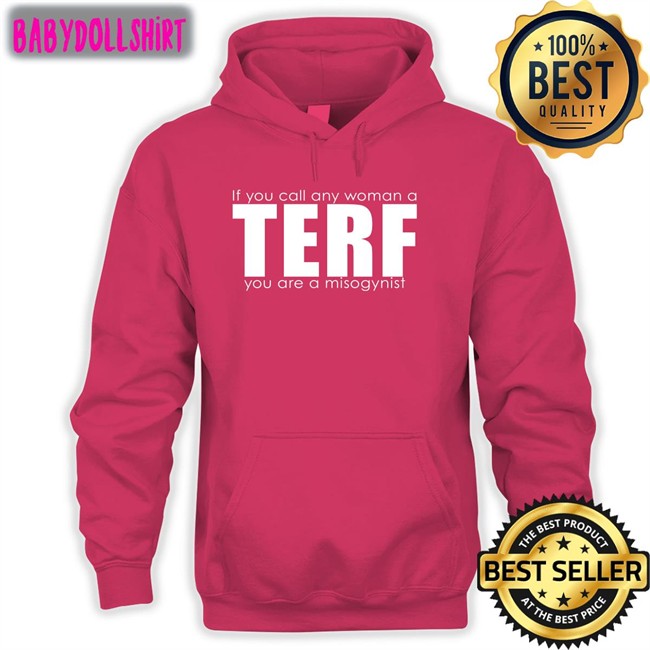 Terf Shirt Women's Liberation Radio News Shop If You Call Any Woman A Terf You Are A Misogynist New Shirt