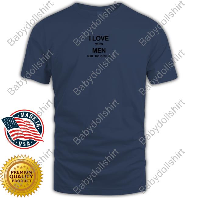 Official Threads By Tie I Love When Men Shut The Fuck Up Tee
